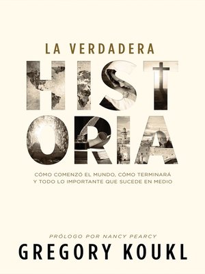 cover image of La verdadera historia: Cómo comenzó el mundo, cómo terminará y todo lo importante que sucede en medio